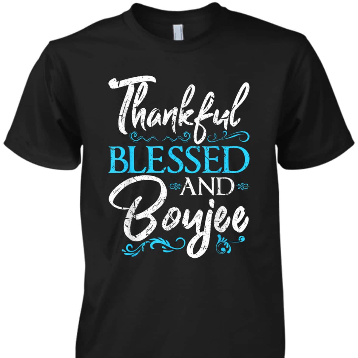Thankful Blessed Boujee Christian Melanin Christmas Gift T-Shirt Thankful Blessed Boujee Christian Melanin Christmas Gift T-Shirt