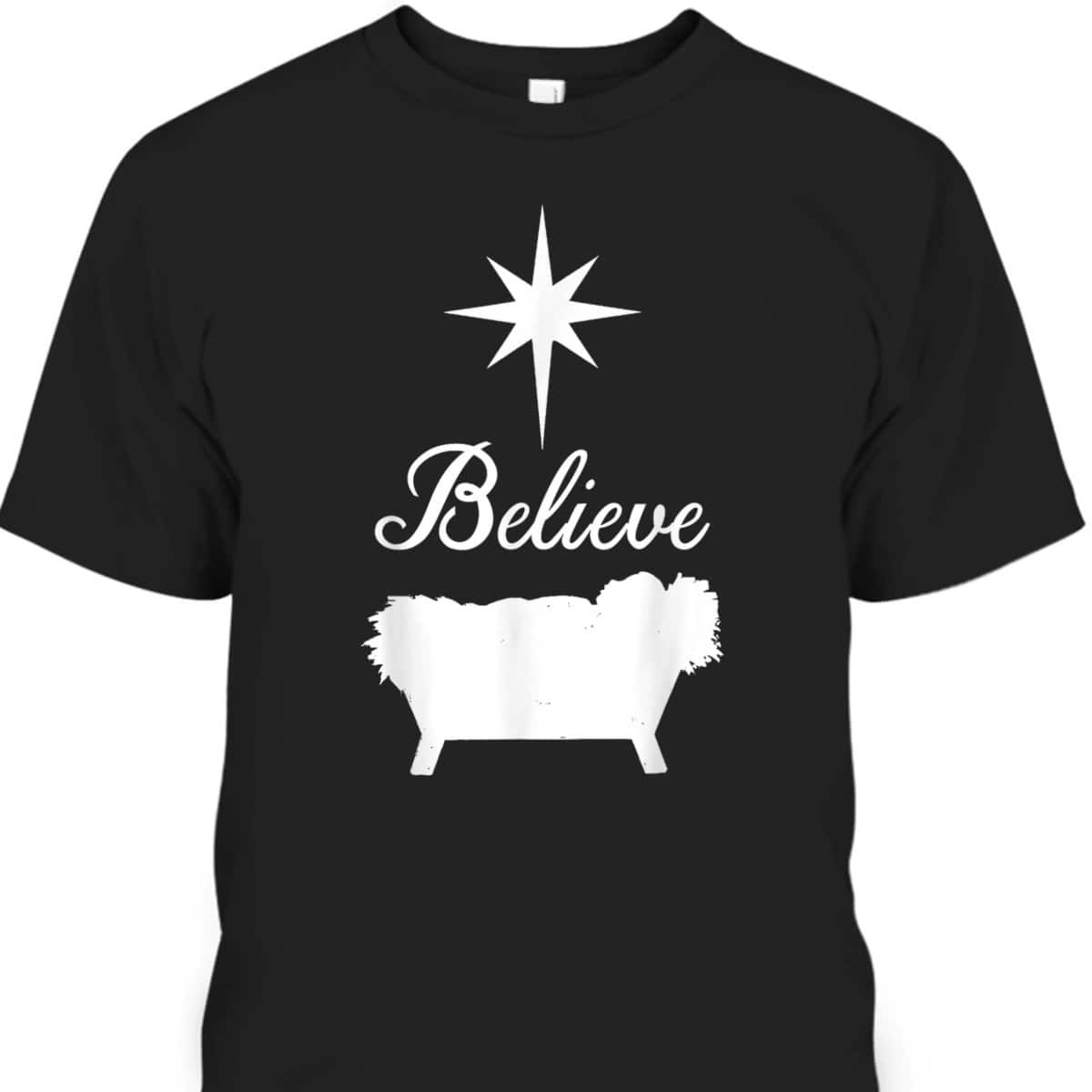 Believe Baby Jesus Born In The Manger Christmas T-Shirt