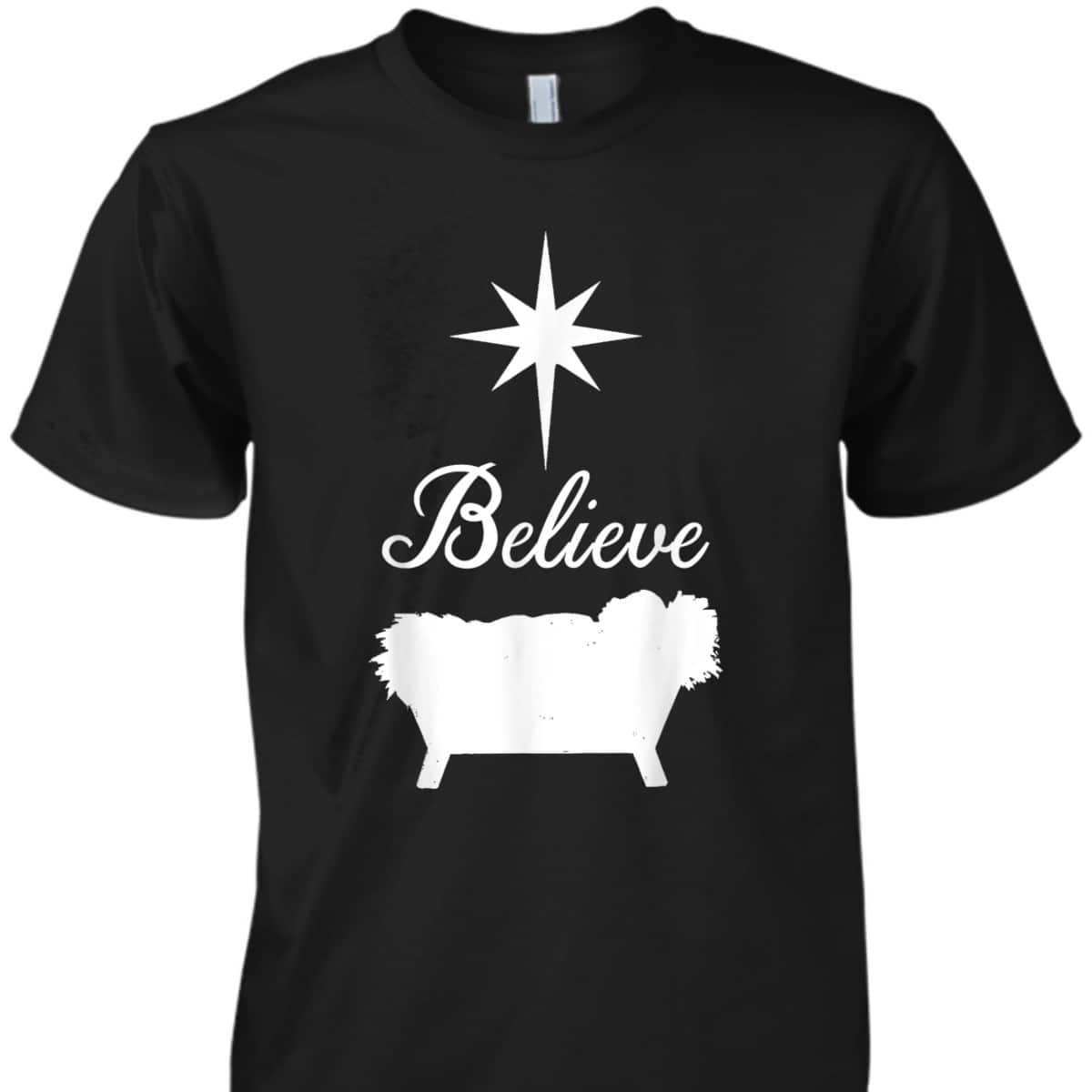 Believe Baby Jesus Born In The Manger Christmas T-Shirt Believe Baby Jesus Born In The Manger Christmas T-Shirt