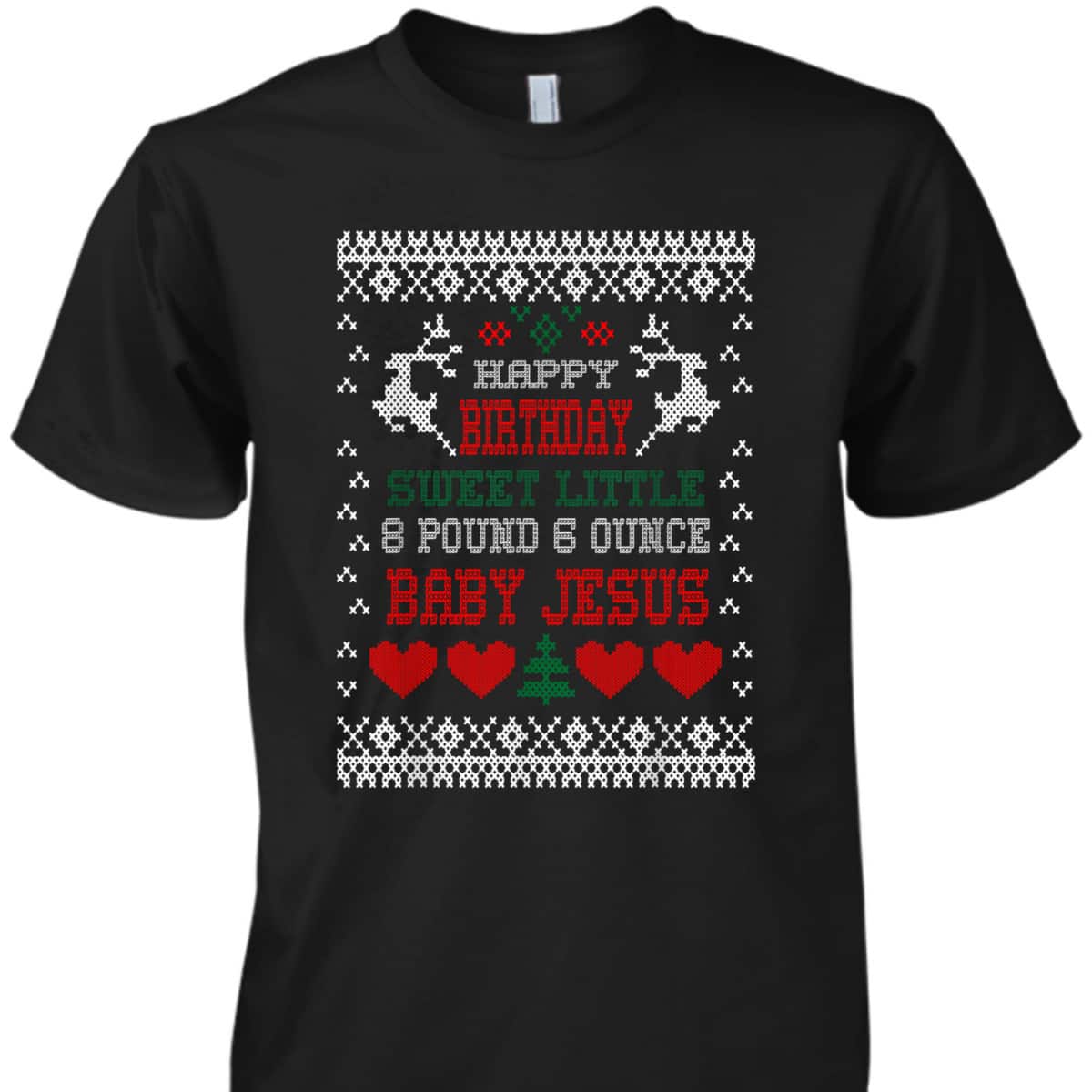 Happy Birthday 8 Pound 6 Ounce Baby Jesus Christmas T-Shirt Happy Birthday 8 Pound 6 Ounce Baby Jesus Christmas T-Shirt