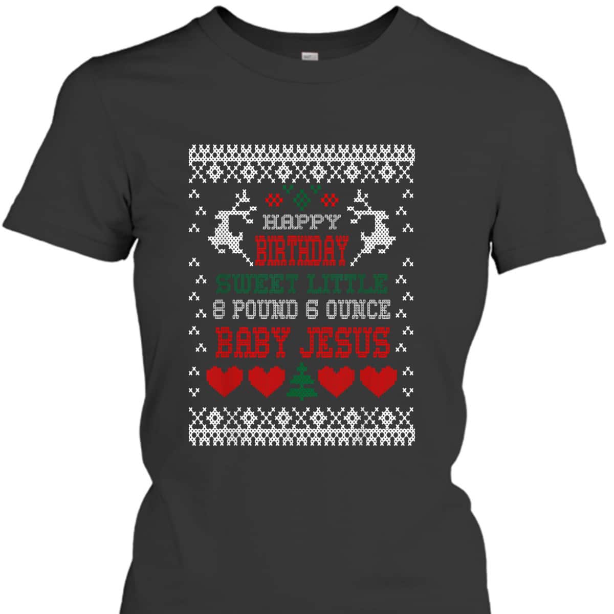 Happy Birthday 8 Pound 6 Ounce Baby Jesus Christmas T-Shirt Happy Birthday 8 Pound 6 Ounce Baby Jesus Christmas T-Shirt
