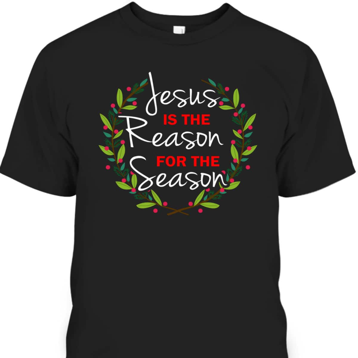 Jesus Is The Reason For The Season Christmas Holiday Religious T-Shirt