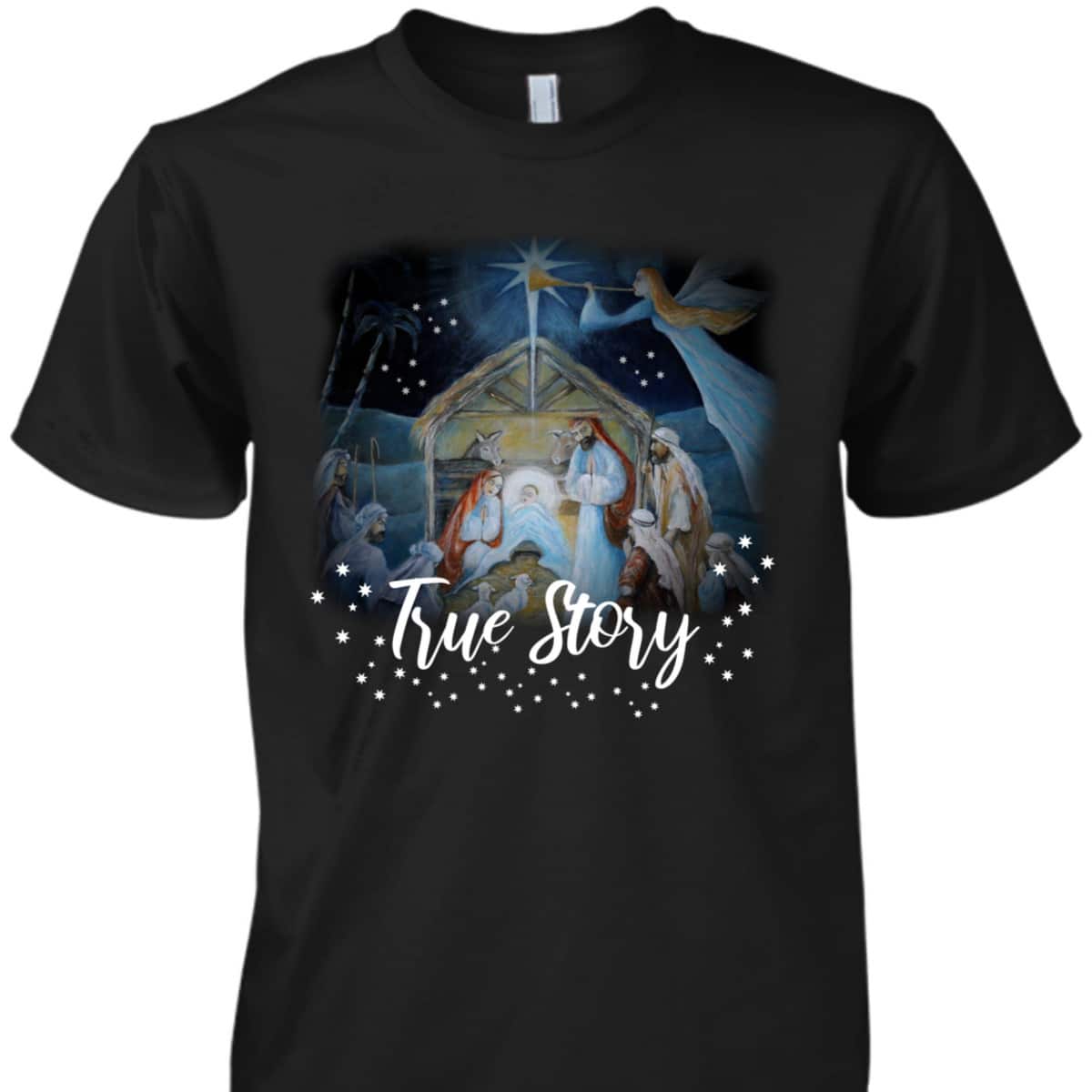 True Story Christian Christmas Jesus Manger Nativity Art T-Shirt True Story Christian Christmas Jesus Manger Nativity Art T-Shirt