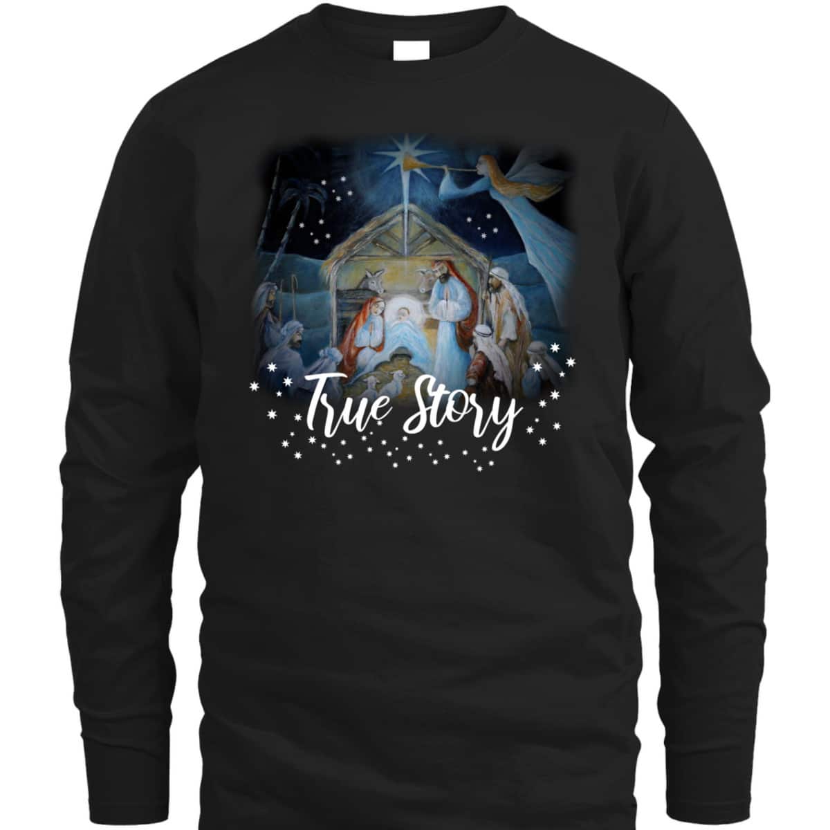 True Story Christian Christmas Jesus Manger Nativity Art T-Shirt True Story Christian Christmas Jesus Manger Nativity Art T-Shirt