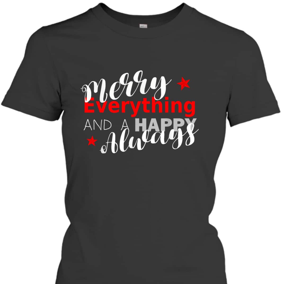 Merry Everything Happy Always Christmas New Year T-Shirt Merry Everything Happy Always Christmas New Year T-Shirt