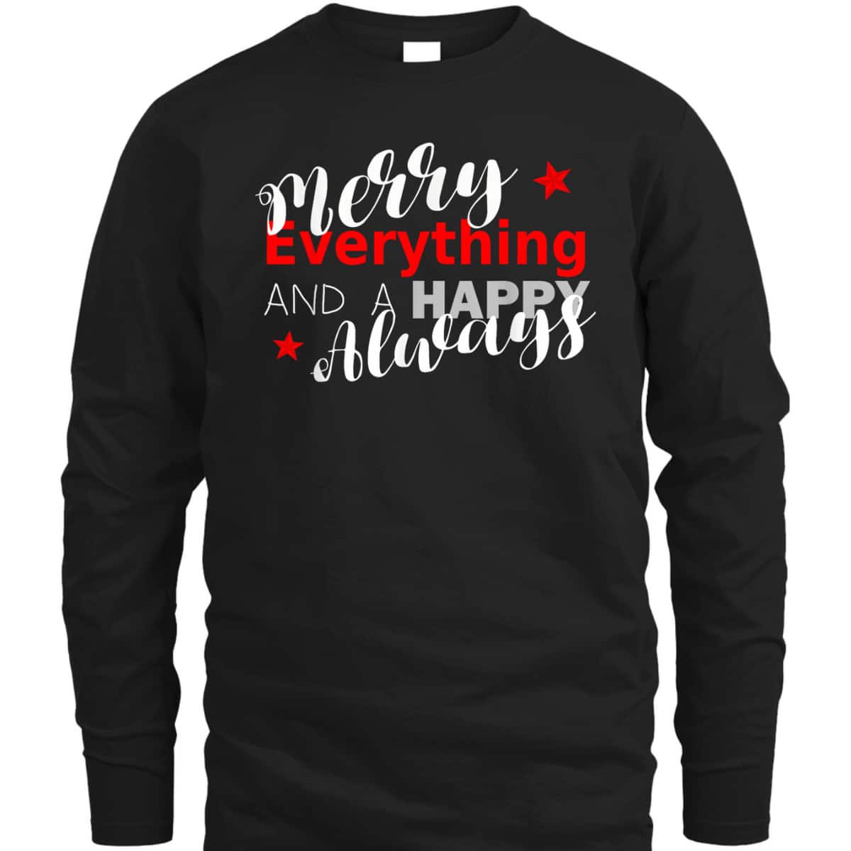 Merry Everything Happy Always Christmas New Year T-Shirt Merry Everything Happy Always Christmas New Year T-Shirt