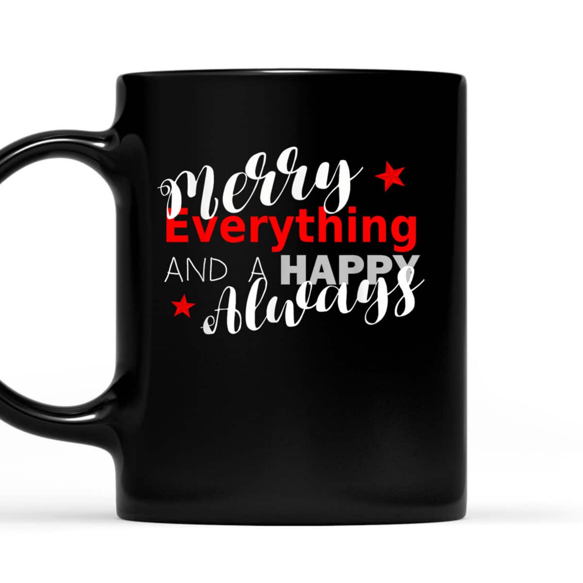 Merry Everything Happy Always Christmas New Year T-Shirt Merry Everything Happy Always Christmas New Year T-Shirt