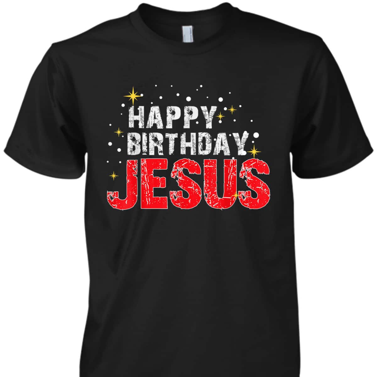 Happy Birthday Jesus Christmas Holiday Religious Faith T-Shirt Happy Birthday Jesus Christmas Holiday Religious Faith T-Shirt