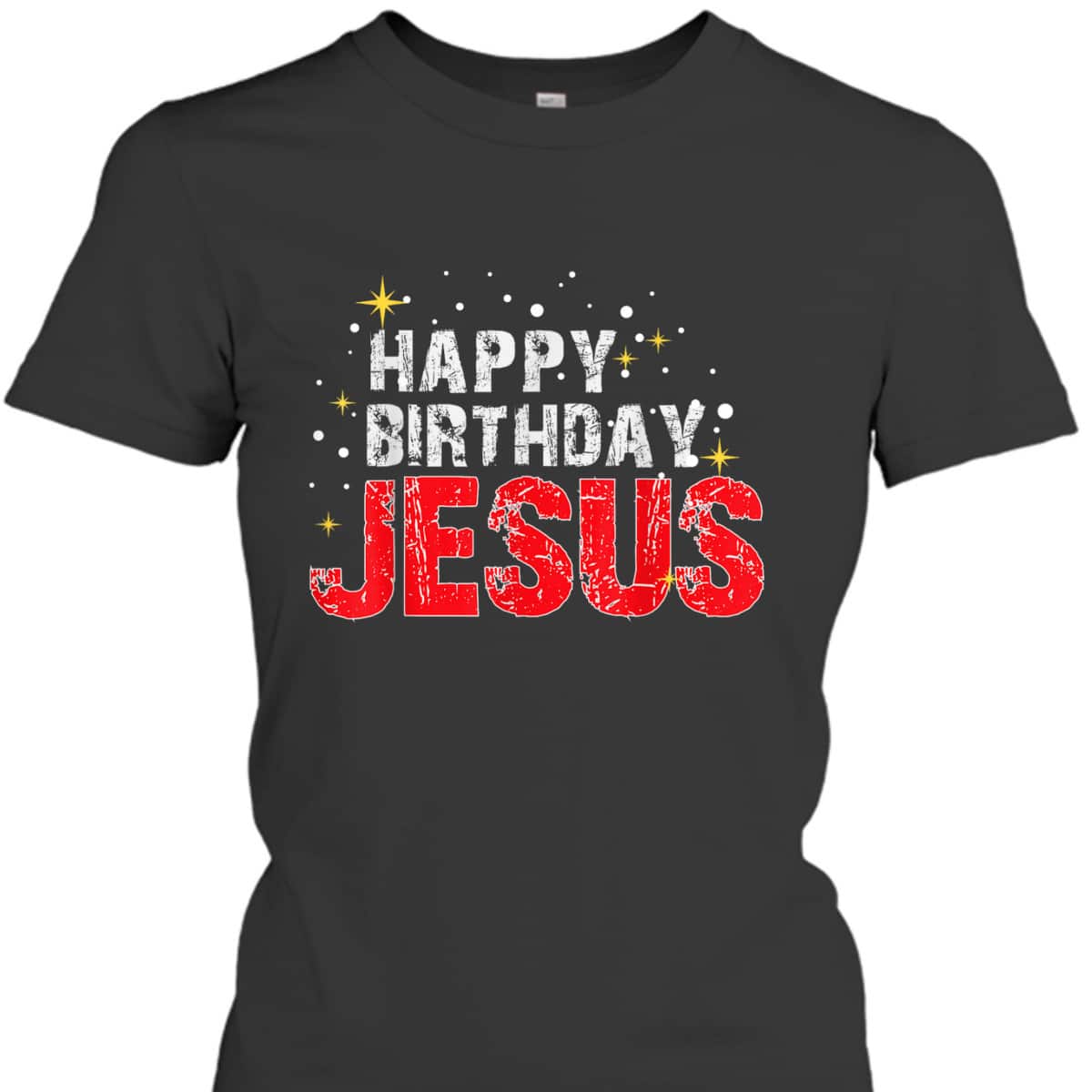 Happy Birthday Jesus Christmas Holiday Religious Faith T-Shirt Happy Birthday Jesus Christmas Holiday Religious Faith T-Shirt
