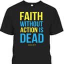 Bible Verse Faith Without Action Is Dead Christian James 2:17 T-Shirt