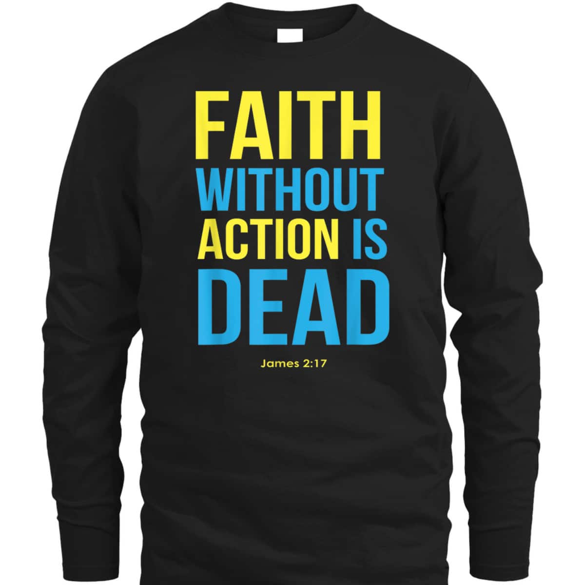 Bible Verse Faith Without Action Is Dead Christian James 2:17 T-Shirt