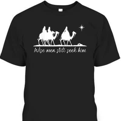 Wise Men Still Seek Him Christian Faith Christmas T-Shirt