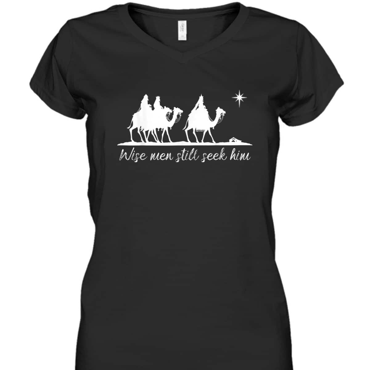 Wise Men Still Seek Him Christian Faith Christmas T-Shirt Wise Men Still Seek Him Christian Faith Christmas T-Shirt