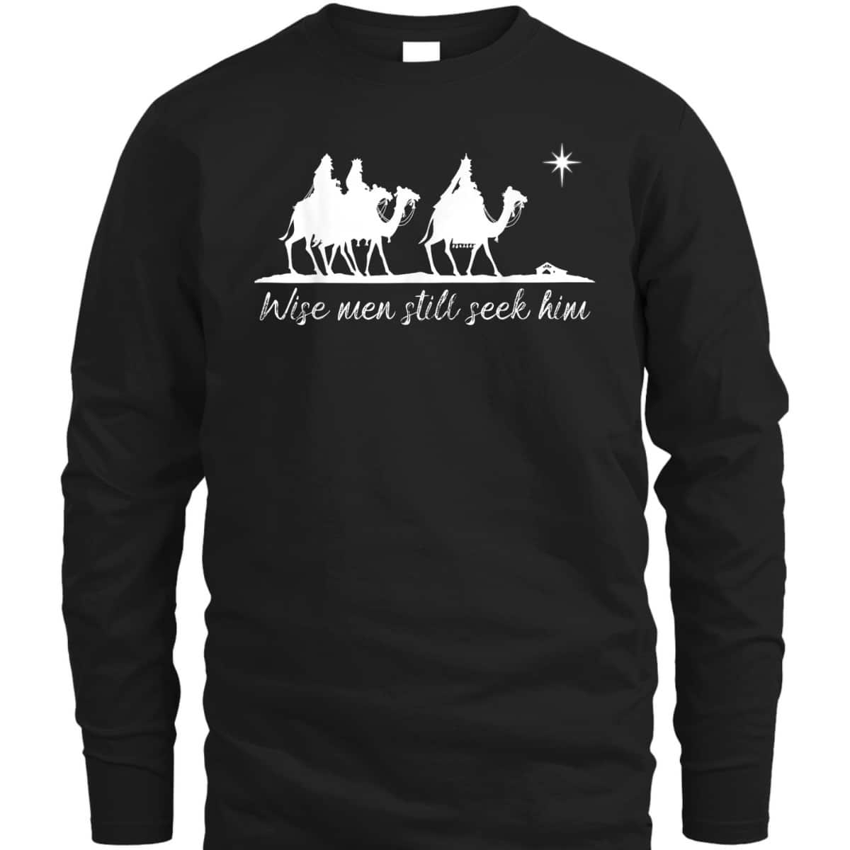 Wise Men Still Seek Him Christian Faith Christmas T-Shirt Wise Men Still Seek Him Christian Faith Christmas T-Shirt