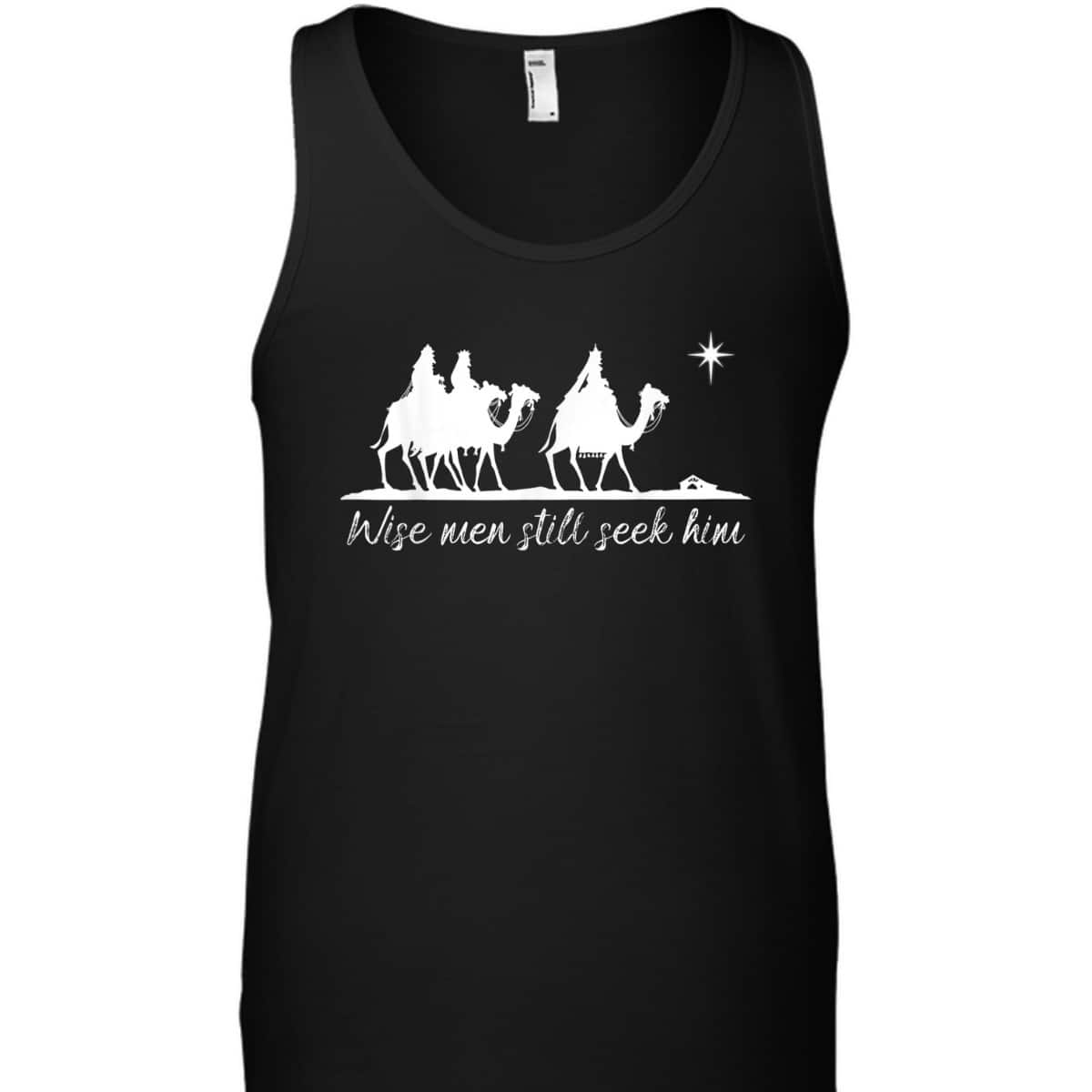 Wise Men Still Seek Him Christian Faith Christmas T-Shirt Wise Men Still Seek Him Christian Faith Christmas T-Shirt