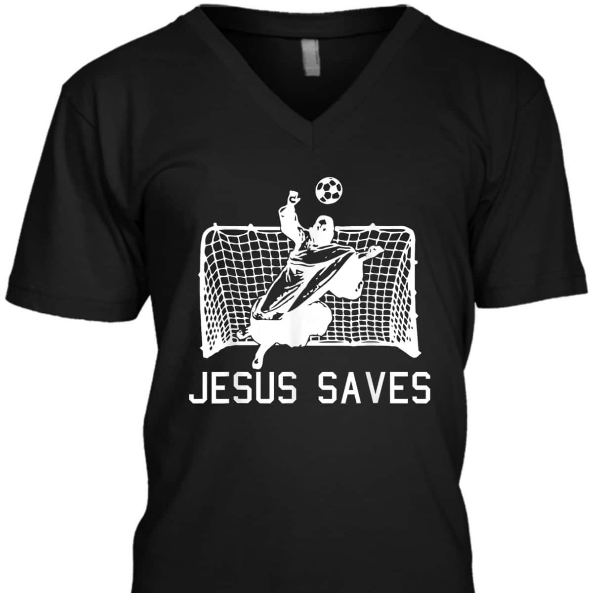 Jesus Saves Soccer Christmas Funny Football Goalie Christian T-Shirt Jesus Saves Soccer Christmas Funny Football Goalie Christian T-Shirt
