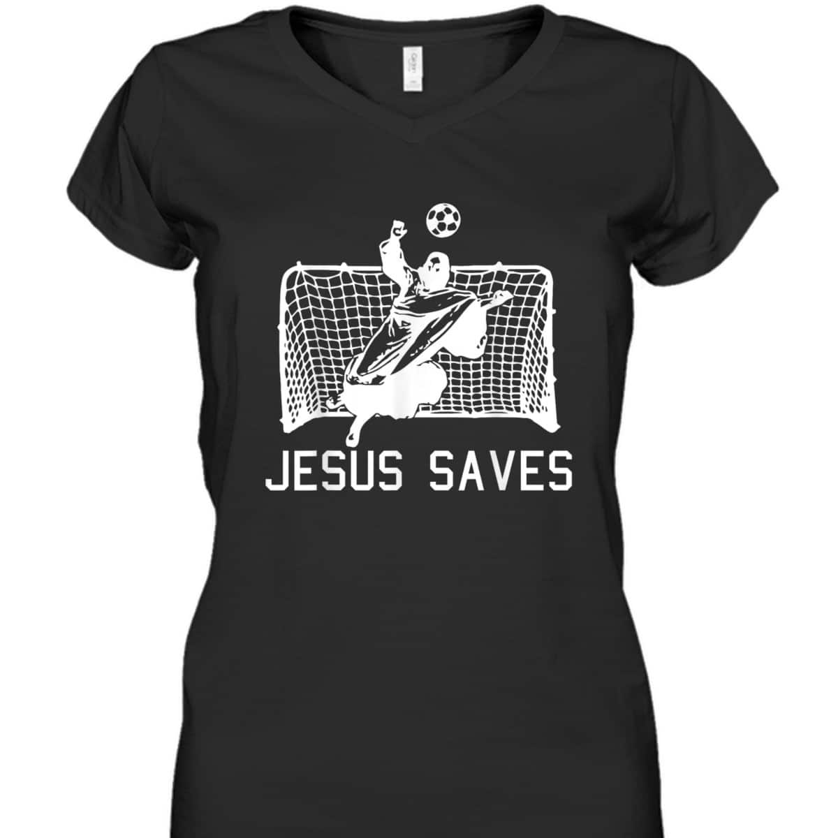 Jesus Saves Soccer Christmas Funny Football Goalie Christian T-Shirt Jesus Saves Soccer Christmas Funny Football Goalie Christian T-Shirt