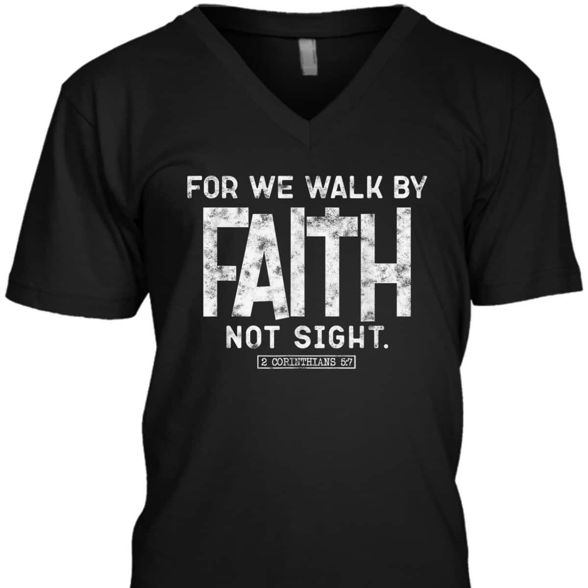 For We Walk By Faith Not Sight 2 Corinthians 57 Christians T-Shirt