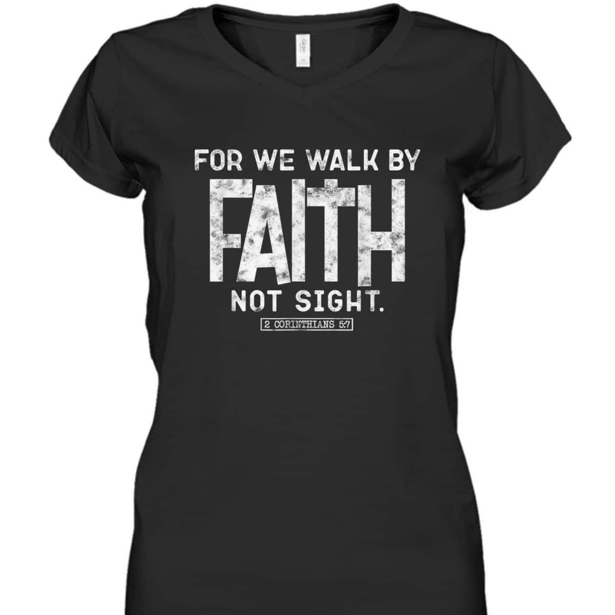 For We Walk By Faith Not Sight 2 Corinthians 57 Christians T-Shirt