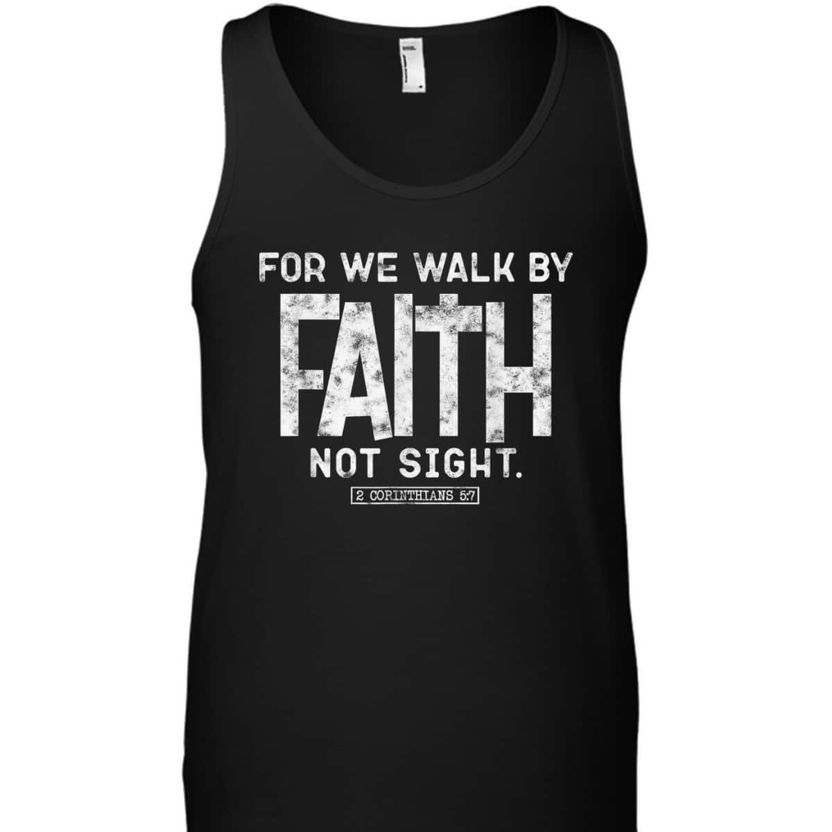 For We Walk By Faith Not Sight 2 Corinthians 57 Christians T-Shirt