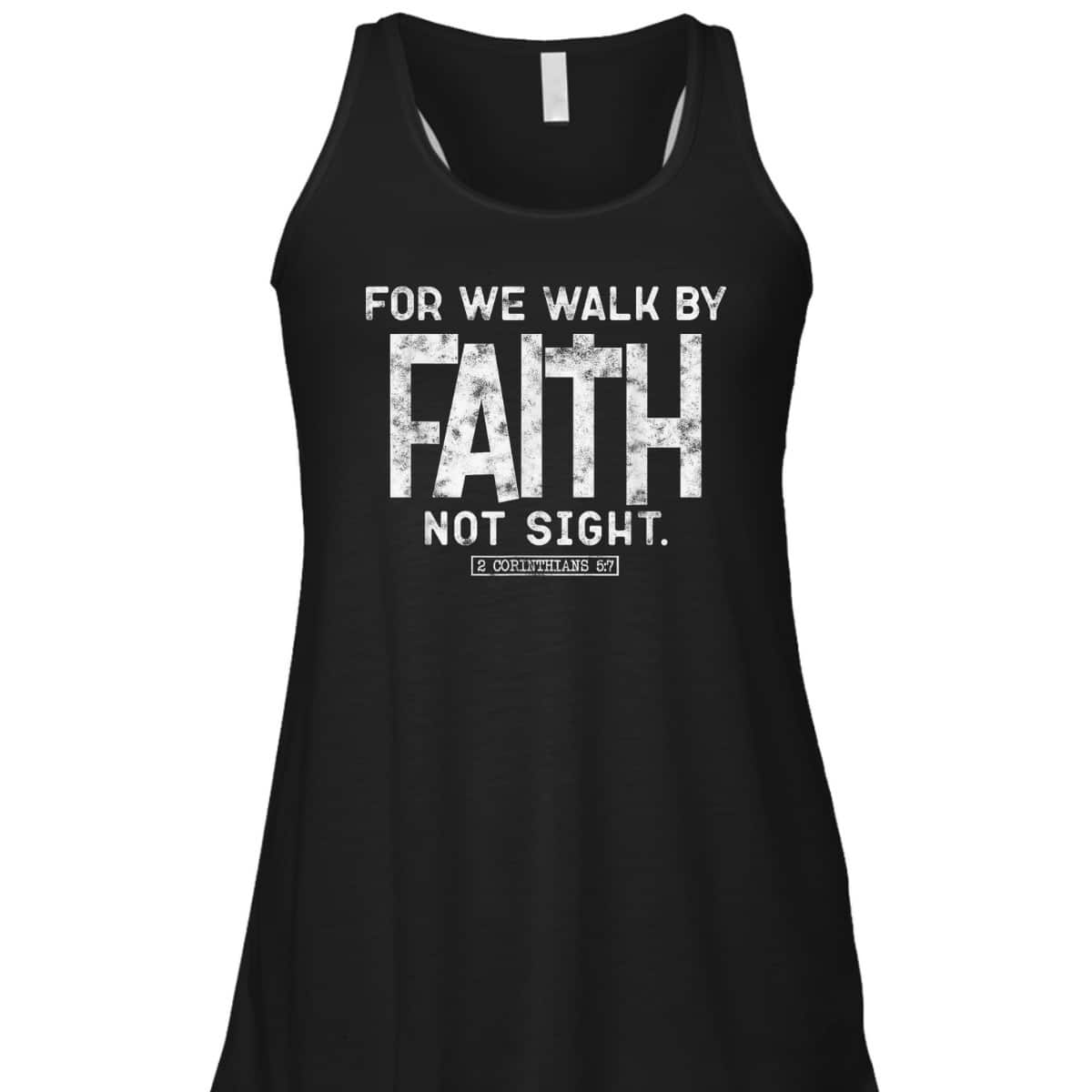 For We Walk By Faith Not Sight 2 Corinthians 57 Christians T-Shirt