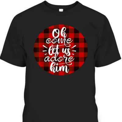 Oh Come Let Us Adore Him Buffalo Plaid Christmas Religious T-Shirt