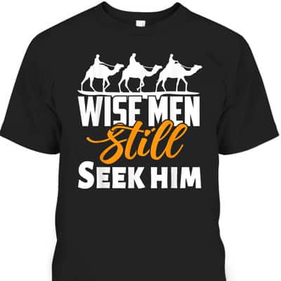 Wise Men Still Seek Him Christian Christmas T-Shirt