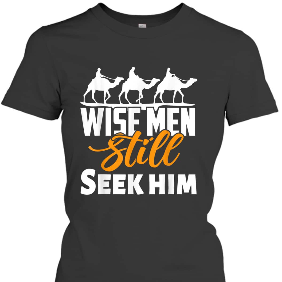 Wise Men Still Seek Him Christian Christmas T-Shirt