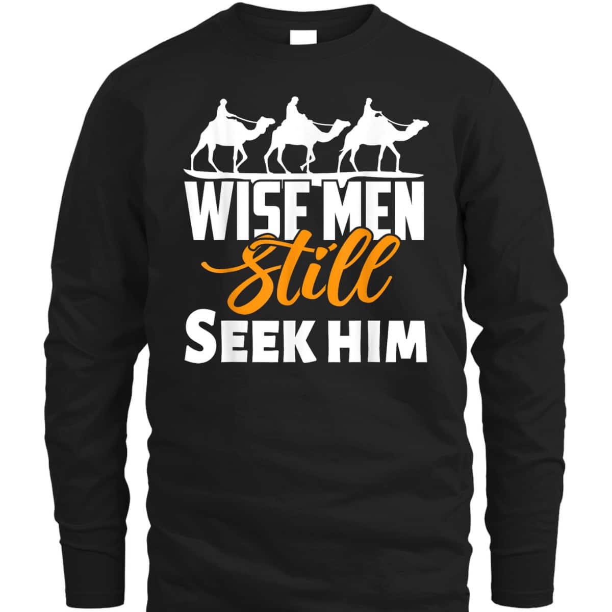 Wise Men Still Seek Him Christian Christmas T-Shirt Wise Men Still Seek Him Christian Christmas T-Shirt