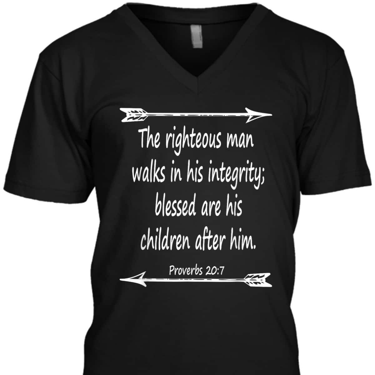 Fathers Day Bible Verse Christian Scripture The Righteous Man Walks In His Integrity T-Shirt Fathers Day Bible Verse Christian Scripture The Righteous Man Walks In His Integrity T-Shirt