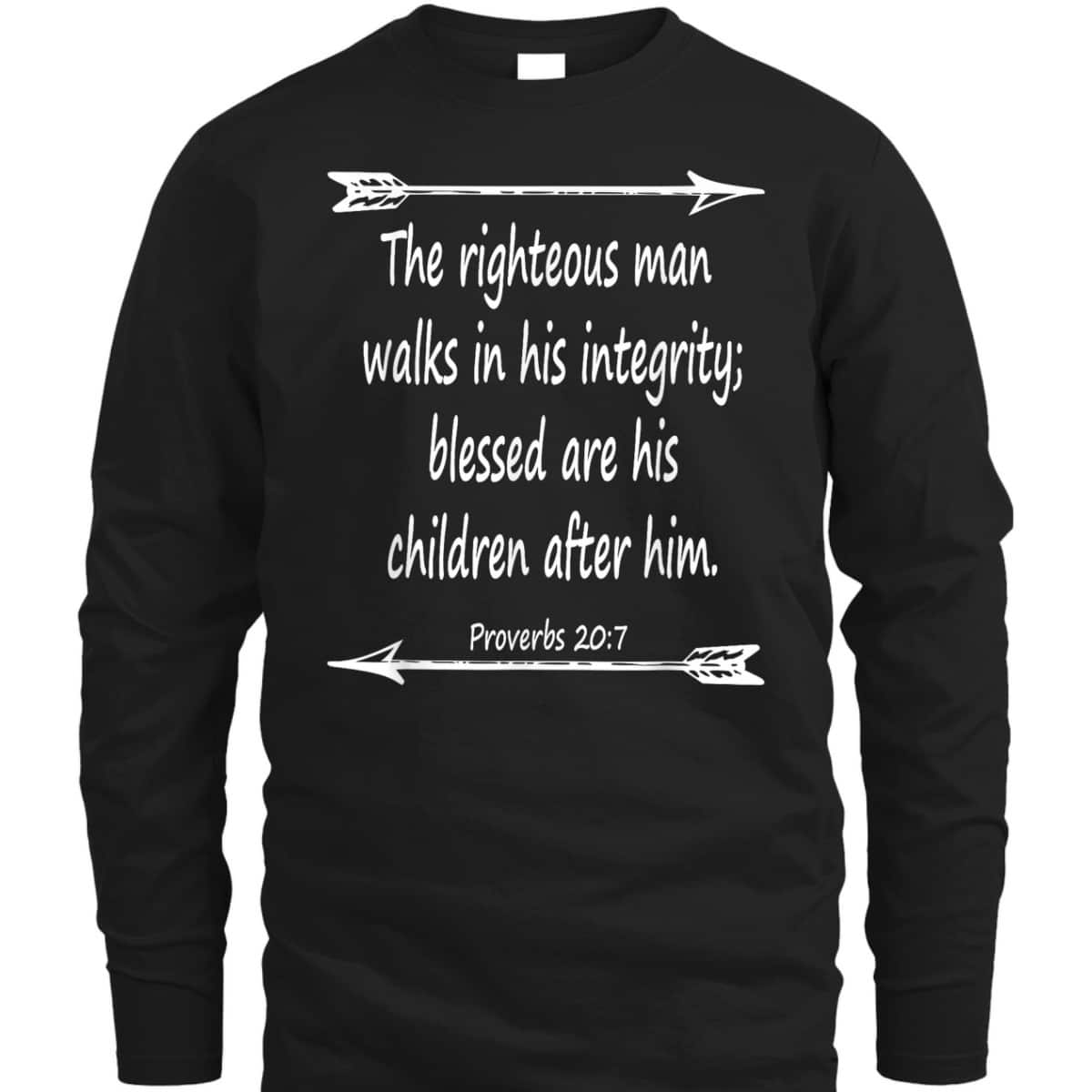 Fathers Day Bible Verse Christian Scripture The Righteous Man Walks In His Integrity T-Shirt