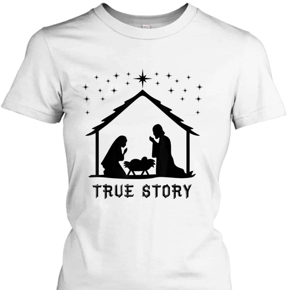 True Story Of Jesus Birth Christmas Nativity Catholic T-Shirt True Story Of Jesus Birth Christmas Nativity Catholic T-Shirt