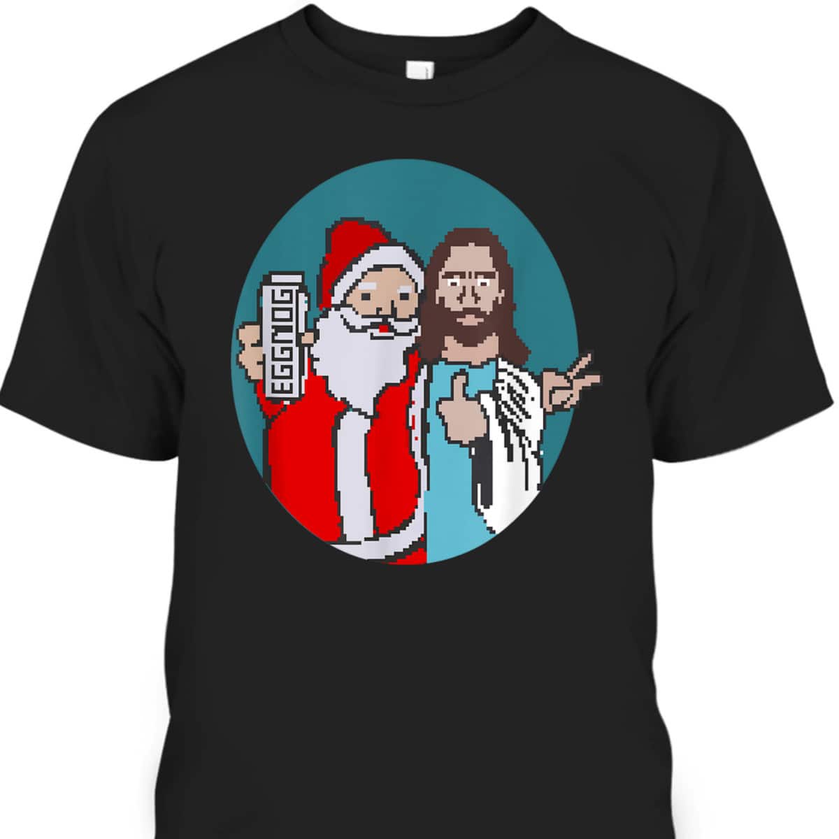 Christmas Eggnog Santa Claus And Jesus Christ T-Shirt Christmas Eggnog Santa Claus And Jesus Christ T-Shirt