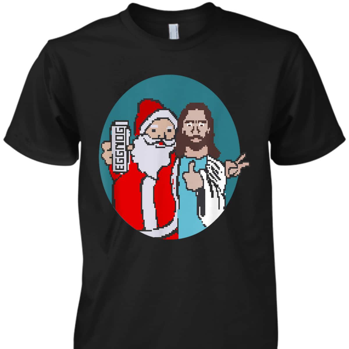 Christmas Eggnog Santa Claus And Jesus Christ T-Shirt Christmas Eggnog Santa Claus And Jesus Christ T-Shirt