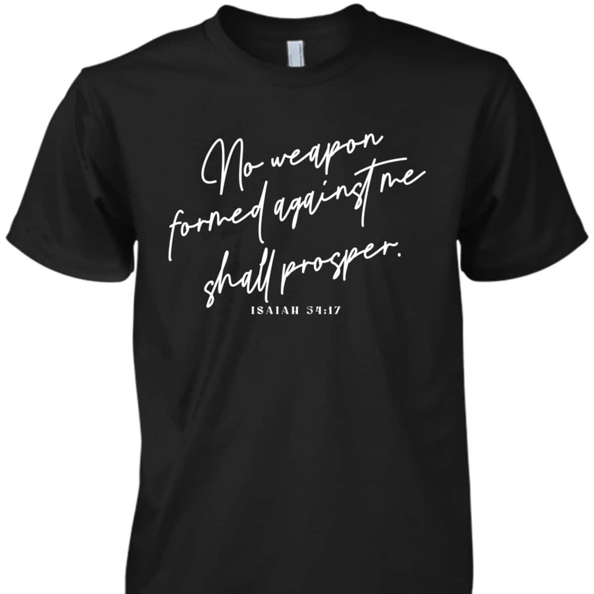 Christian No Weapon Prosper Isaiah 5417 Bible Verse Faith T-Shirt