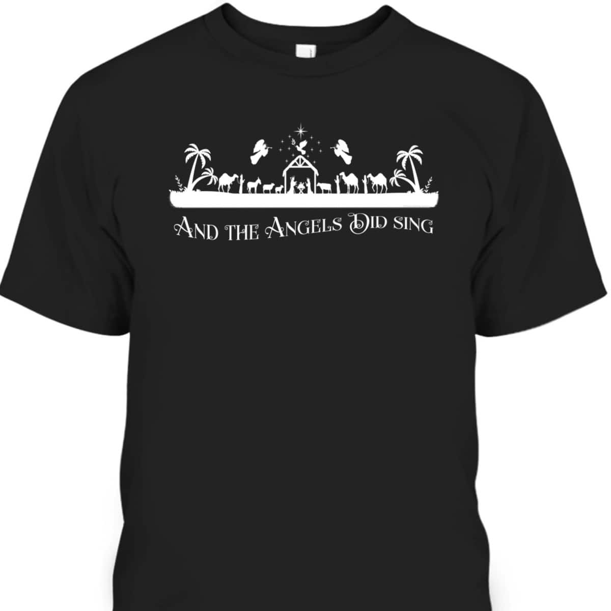 Christian Nativity And The Angels Did Sing Christmas Religious T-Shirt