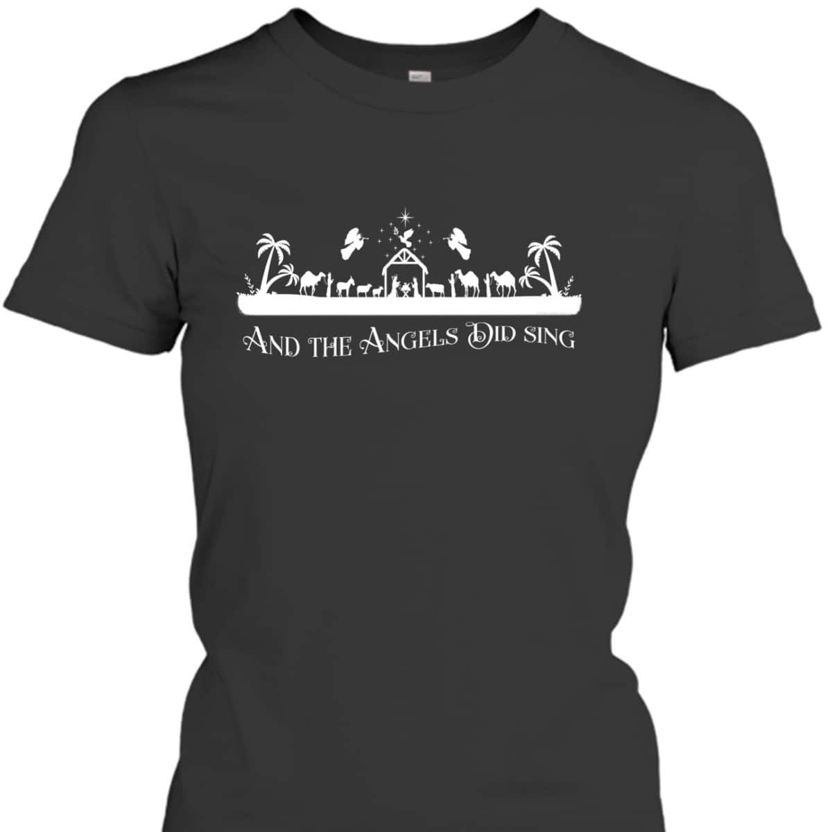 Christian Nativity And The Angels Did Sing Christmas Religious T-Shirt