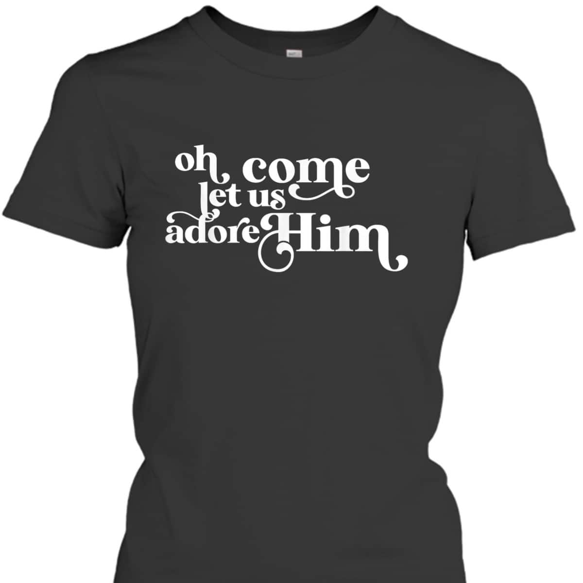 Vintage Oh Come Let Us Adore Him Christian Christmas Holiday T-Shirt