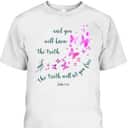 Christian Bible Verse Butterfly The Truth Will Set You Free John 8:32 T-Shirt Christian Bible Verse Butterfly The Truth Will Set You Free John 8:32 T-Shirt