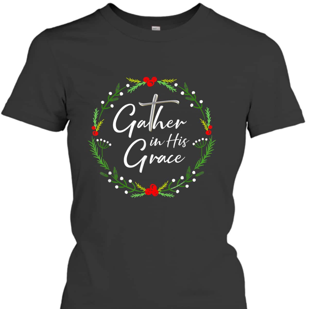 Pretty Christmas Gather In His Grace Christian T-Shirt