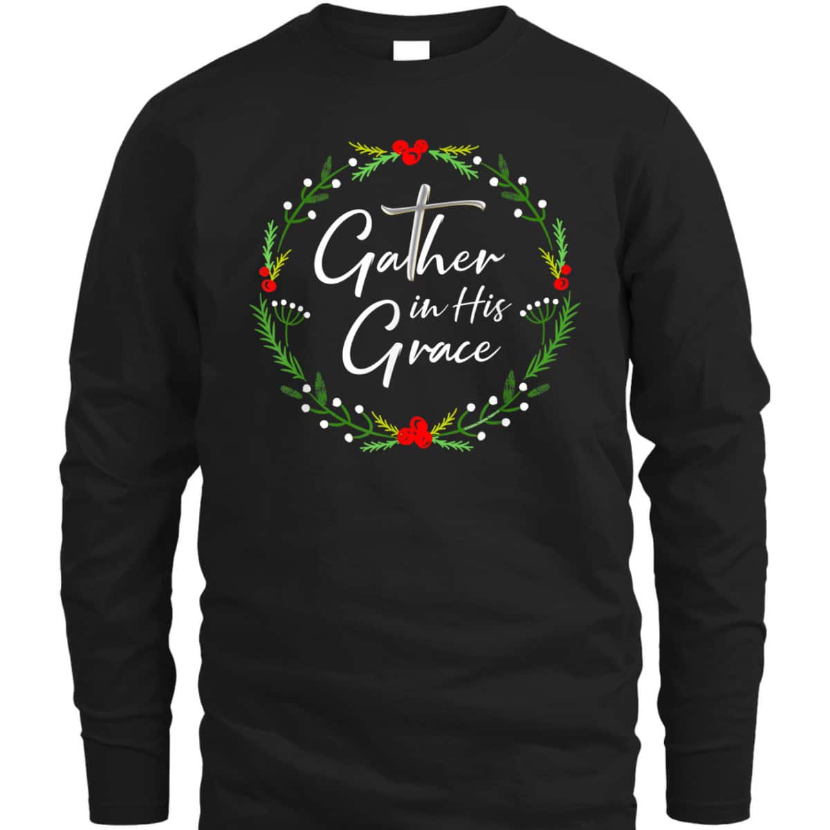 Pretty Christmas Gather In His Grace Christian T-Shirt