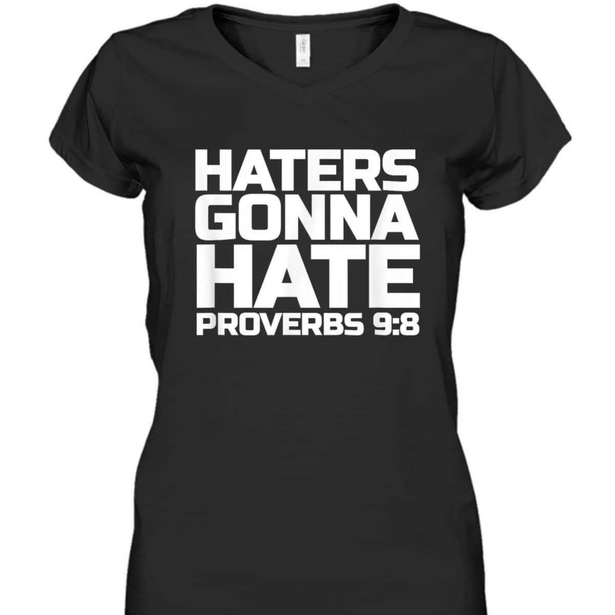 Haters Gonna Hate Proverbs 98 Bible Verse T-Shirt