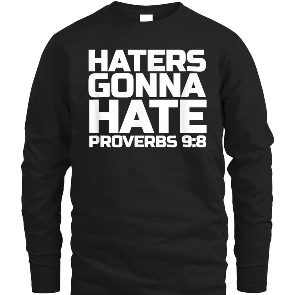 Haters Gonna Hate Proverbs 98 Bible Verse T-Shirt