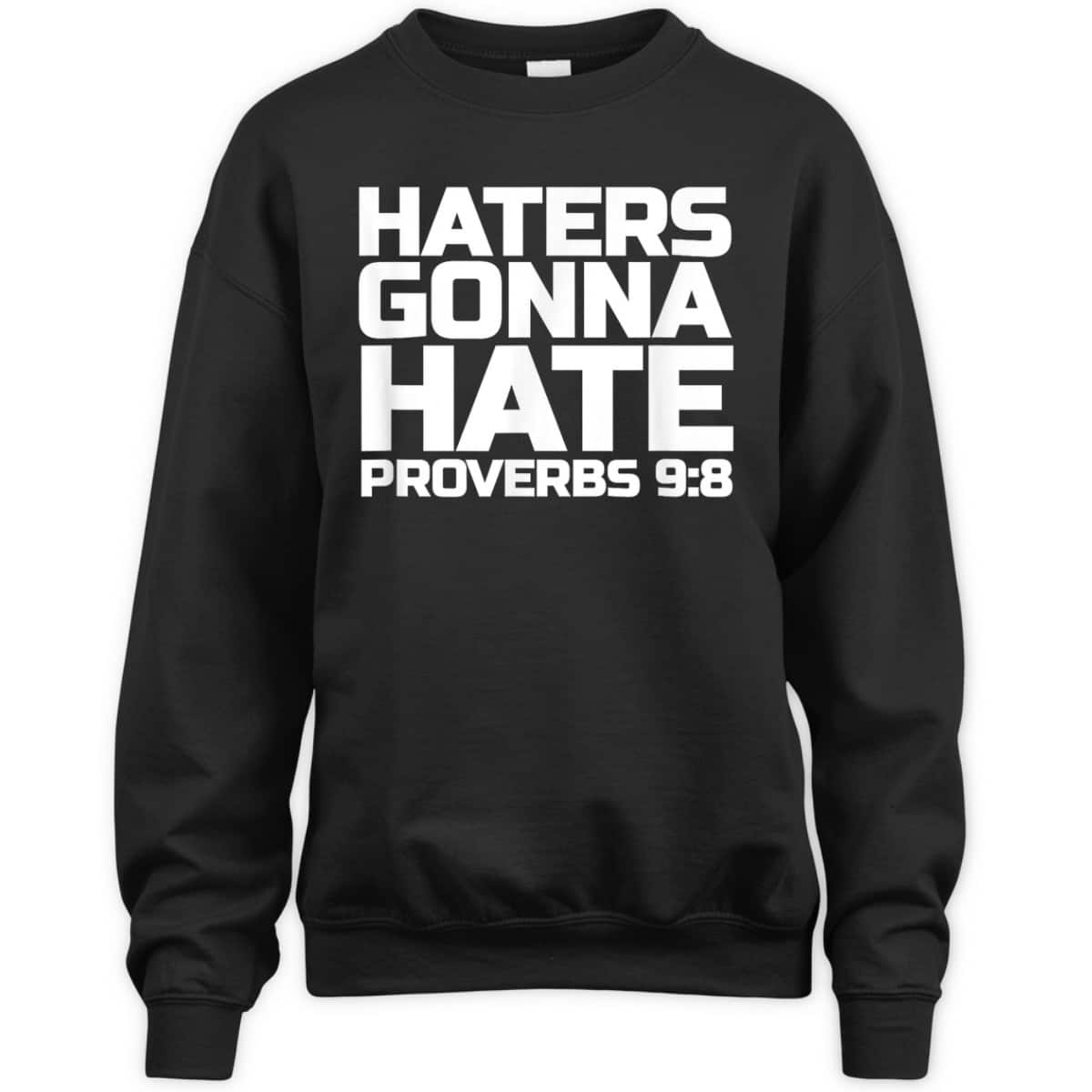 Haters Gonna Hate Proverbs 98 Bible Verse T-Shirt