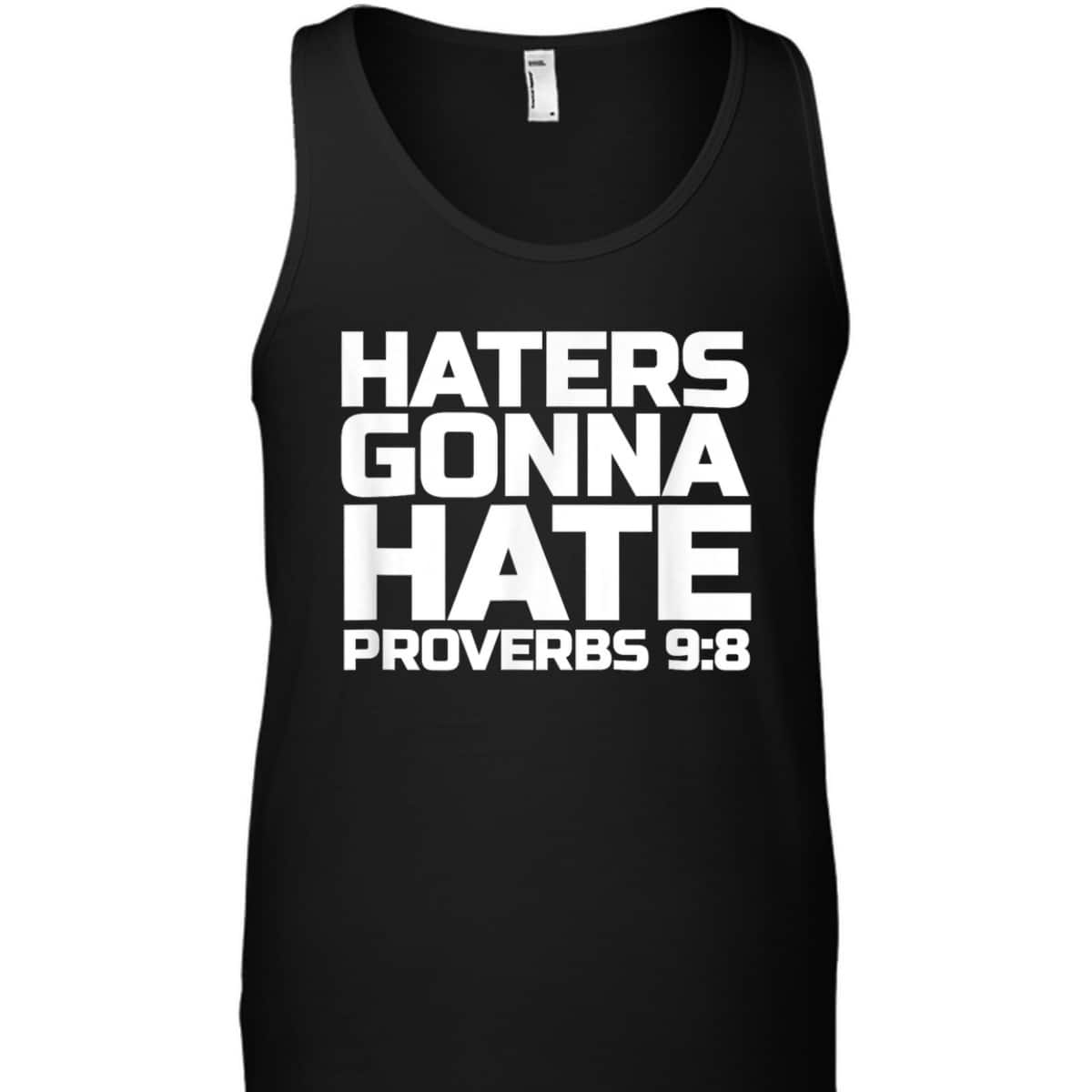 Haters Gonna Hate Proverbs 98 Bible Verse T-Shirt Haters Gonna Hate Proverbs 98 Bible Verse T-Shirt