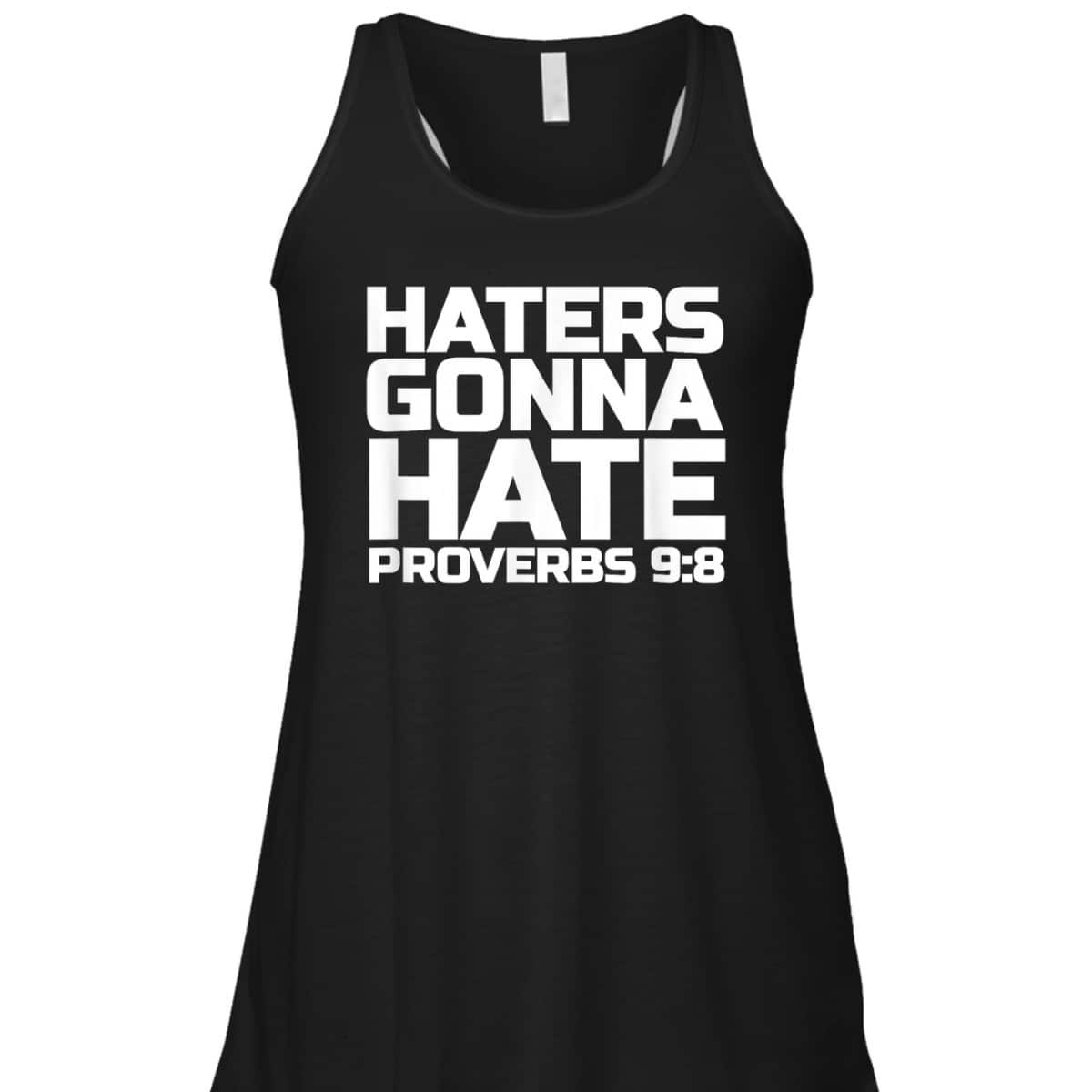 Haters Gonna Hate Proverbs 98 Bible Verse T-Shirt Haters Gonna Hate Proverbs 98 Bible Verse T-Shirt