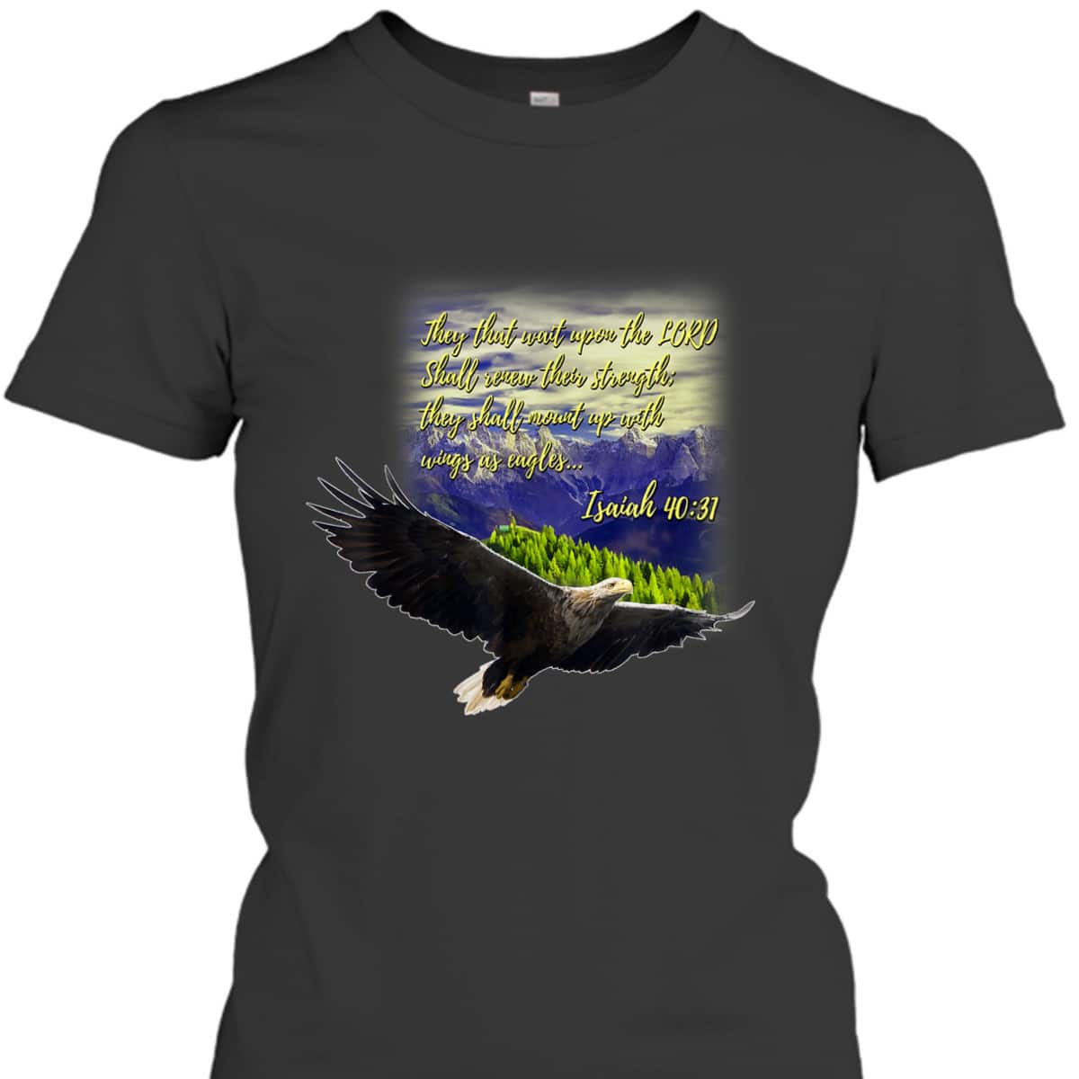 Mount Up WIth Wings As Eagles Christian Bible Verse Isaiah 40:31 T-Shirt Mount Up WIth Wings As Eagles Christian Bible Verse Isaiah 40:31 T-Shirt