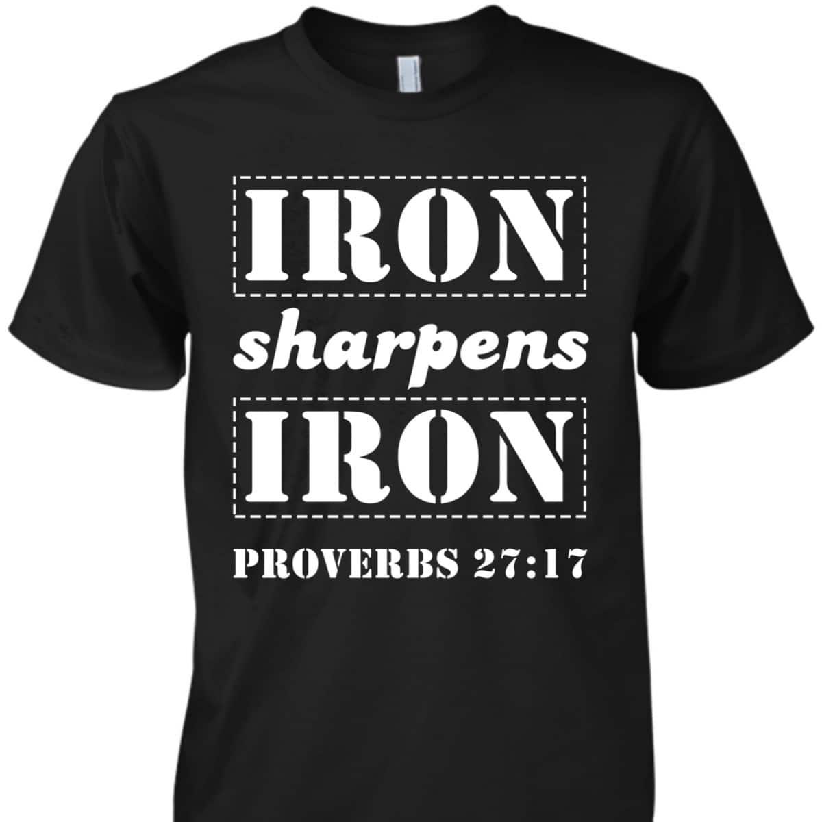 Iron Sharpens Iron Christian Bible Verse Proverbs 27:17 T-Shirt Iron Sharpens Iron Christian Bible Verse Proverbs 27:17 T-Shirt