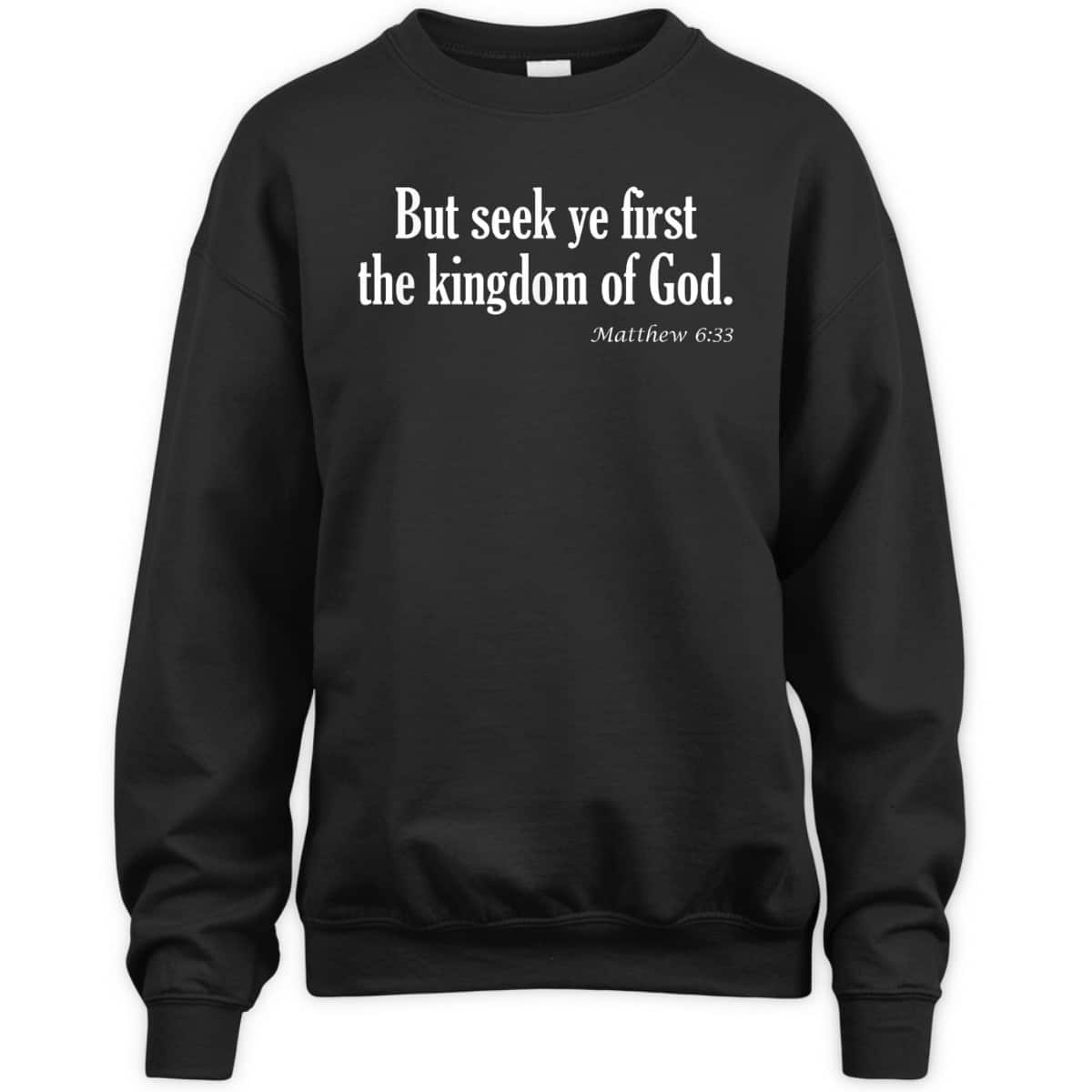Seek Ye First The Kingdom Of God Matthew 6:33 KJV Bible Verse T-Shirt Seek Ye First The Kingdom Of God Matthew 6:33 KJV Bible Verse T-Shirt