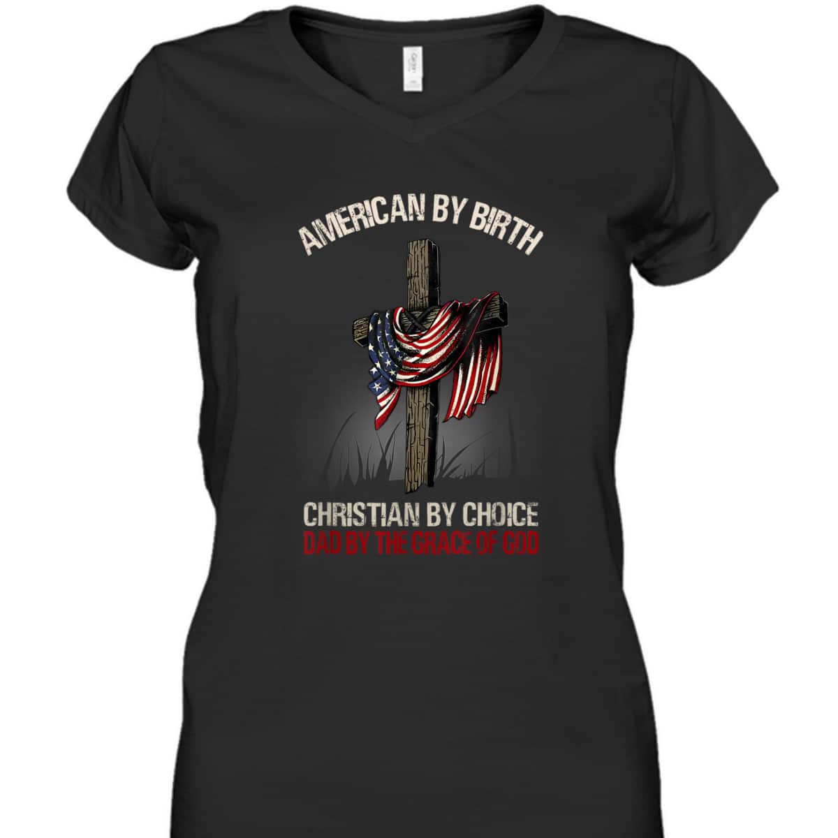 American By Birth Christian By Choice Dad By The Grace Of God Religious US Flag Cross T-Shirt American By Birth Christian By Choice Dad By The Grace Of God Religious US Flag Cross T-Shirt